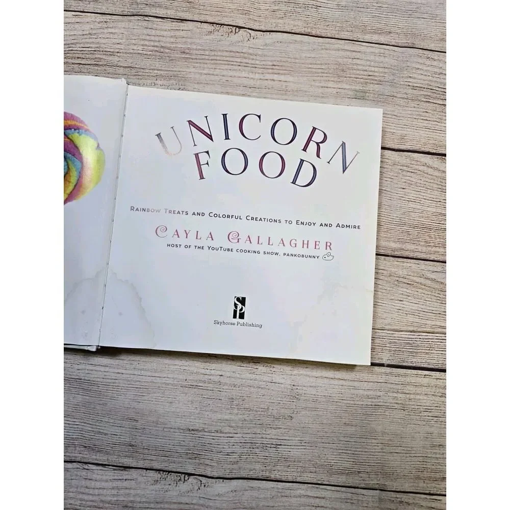 Unicorn‎ Food: Rainbow Treats and Colorful Creations to Enjoy and Admire